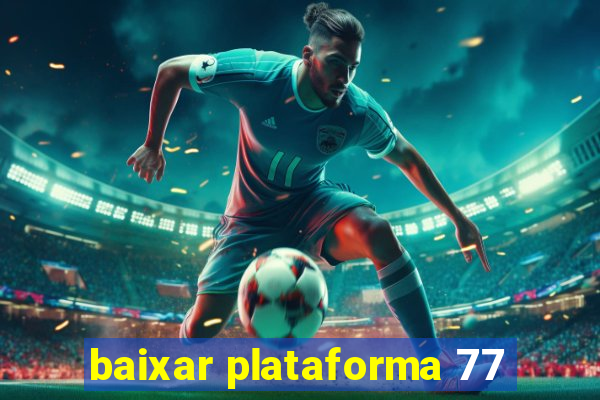 baixar plataforma 77